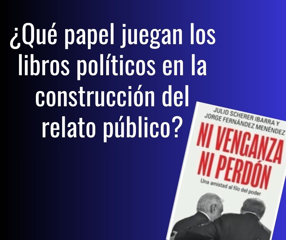 Lee más sobre el artículo ¿Qué papel juegan los libros políticos en la construcción del relato público?