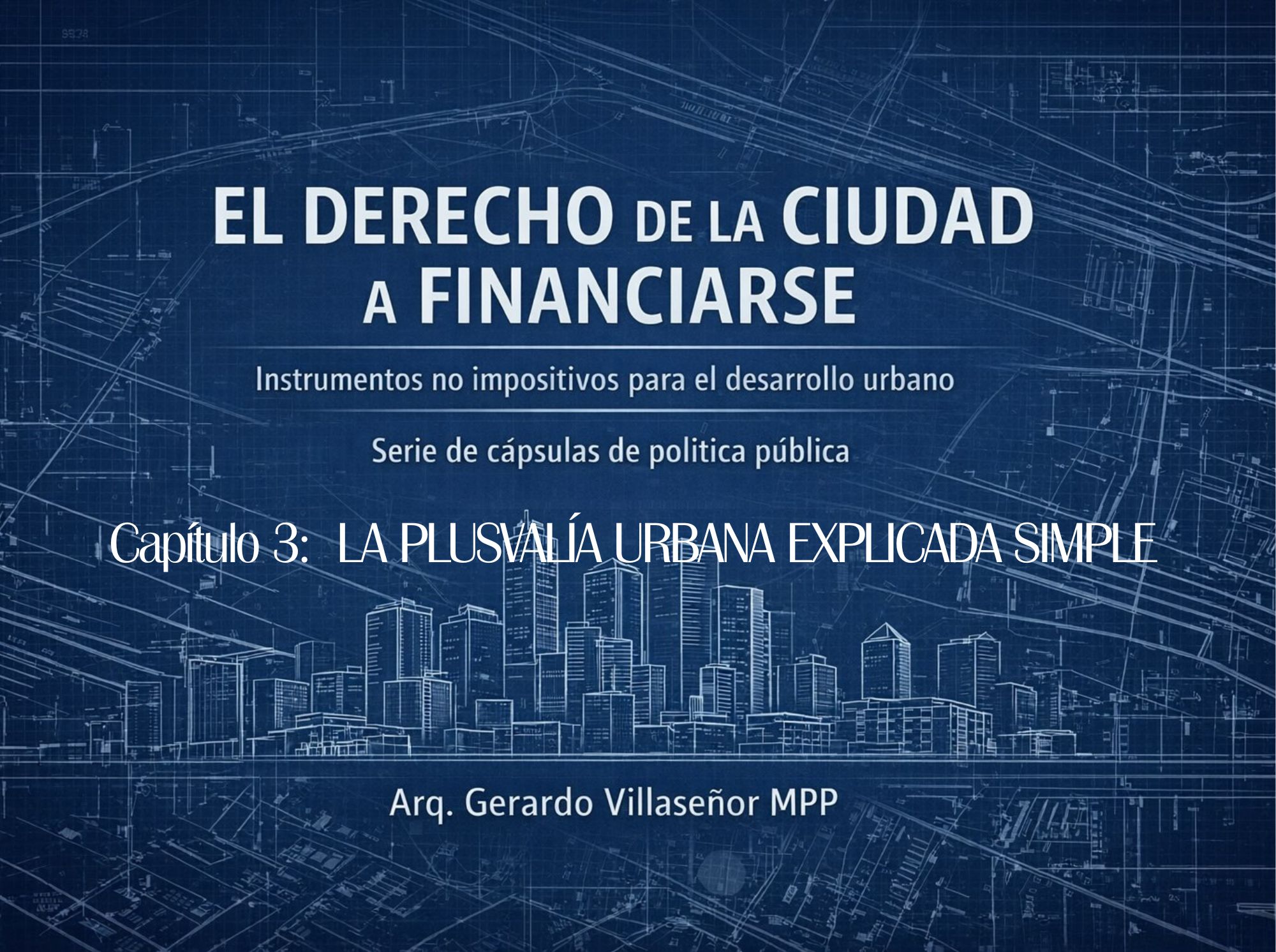 Lee más sobre el artículo Capítulo 3.- La plusvalía urbana explicada simple