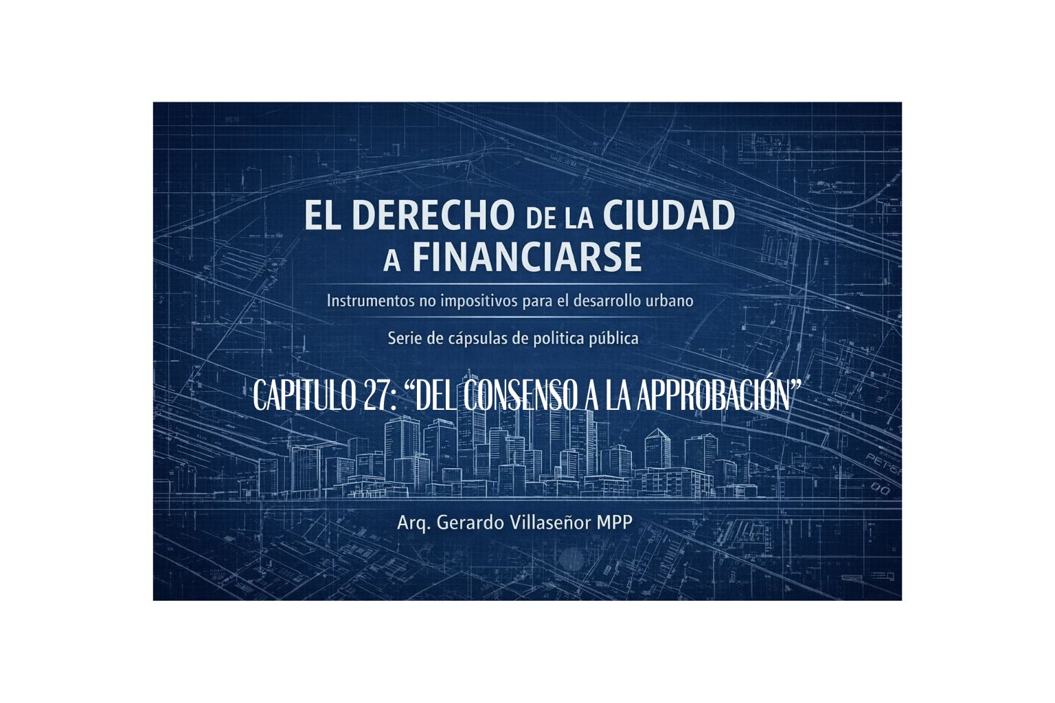 Lee más sobre el artículo Capítulo 27 — De la iniciativa a la aprobación: convertir una propuesta en ley