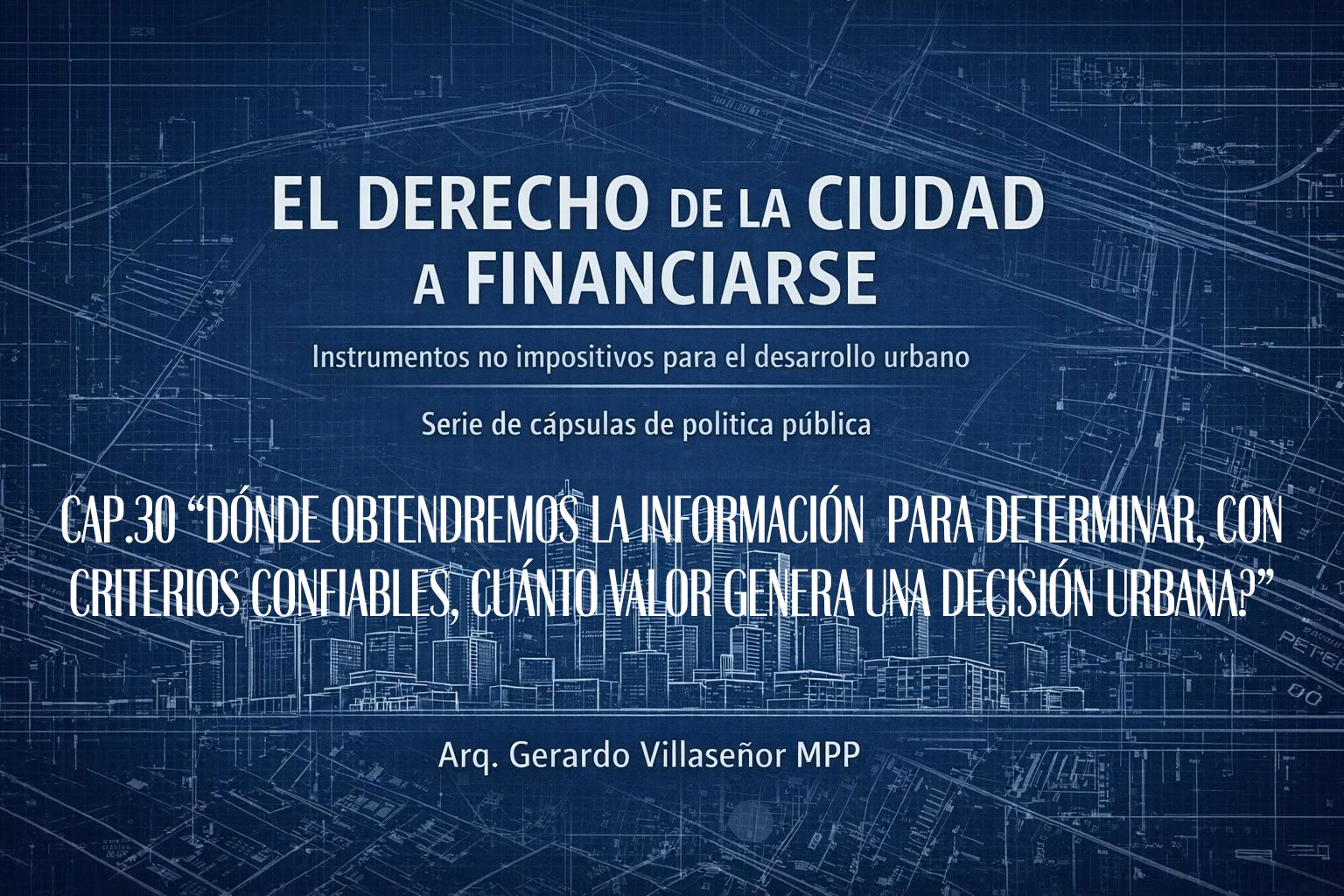 Lee más sobre el artículo Cap. 30:  ¿Cómo sabemos cuánto valor genera una decisión urbana?