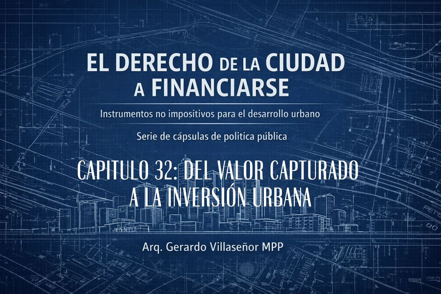 En este momento estás viendo Capitulo 32. Del valor capturado a la inversión urbana